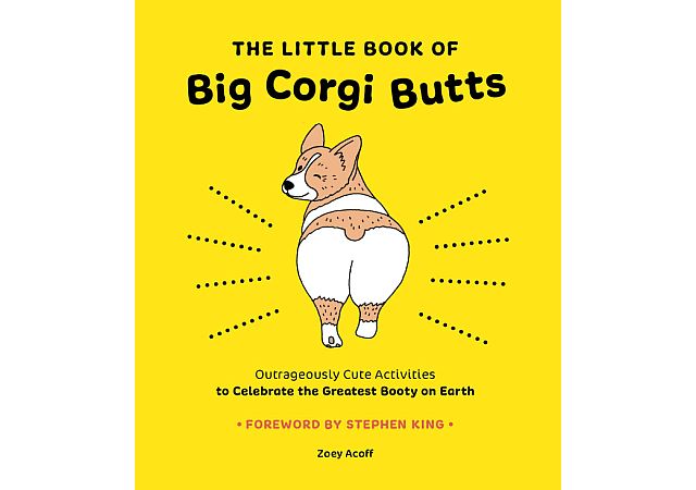 The Little Book of Big Corgi Butts: A Fluffy Tale of Internet's Favourite Booty!