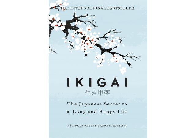 Ikigai: The Japanese secret to a long and happy life by Hector Garcia and Francesc Miralles