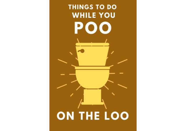 Things To Do While You Poo On The Loo by Alex Smart